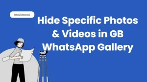 How to Hide Specific Photos & Videos in GB WhatsApp Gallery?